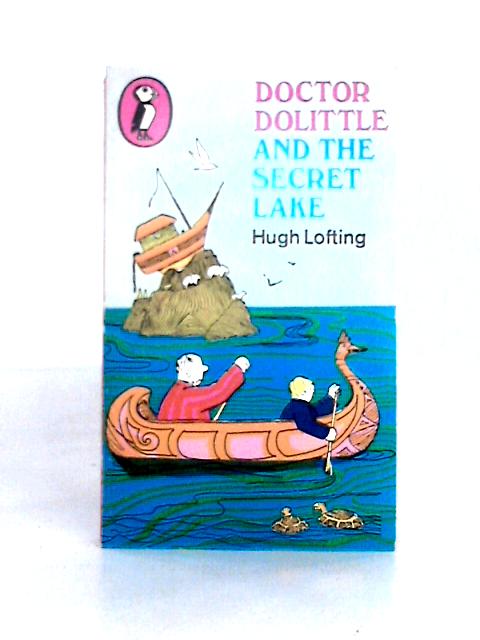 Doctor Dolittle and the Secret Lake By Hugh Lofting