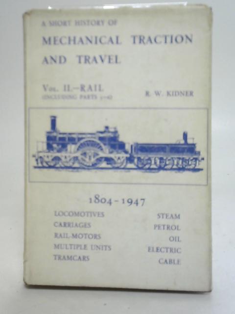 A Short History of Mechanical Traction and Travel Vol II von R W Kidner