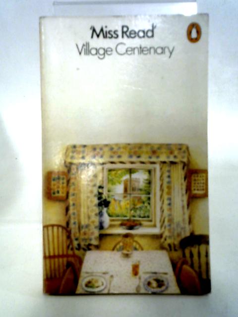 Village Centenary By Miss Read