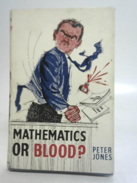 Mathematics or Blood? By Peter Jones