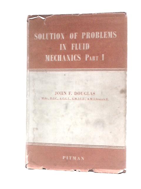 Solution of Problems in Fluid Mechanics Part One von John F.Douglas