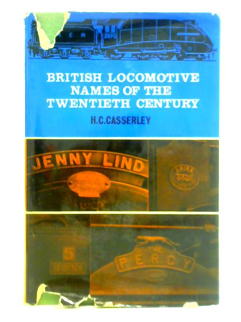 British Locomotive Names of the Twentieth Century By H. C. Casserley