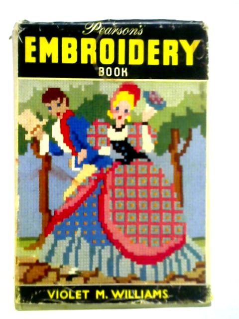 Pearson's Embroidery Book By Violet M. Williams
