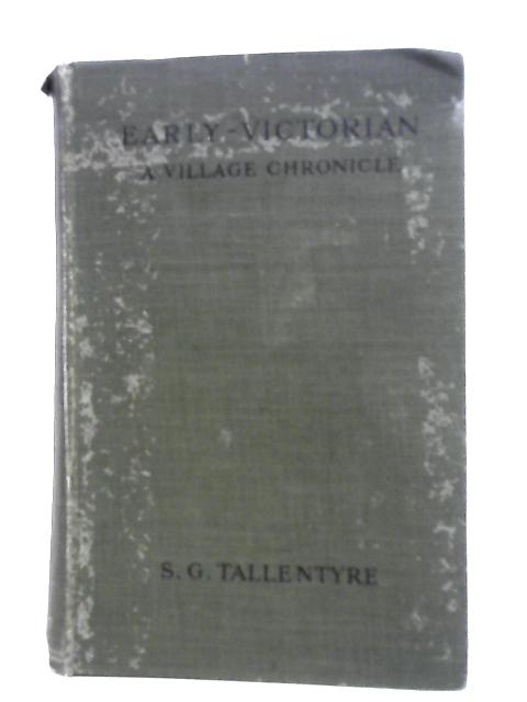 Early - Victorian, A Village Chronicle By S. G. Tallentyre