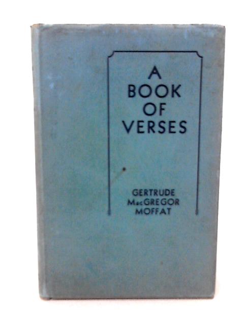 A Book of Verses By Gertrude MacGregor Moffat