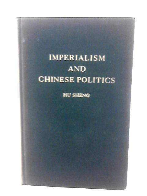 Imperialism and Chinese Politics von Hu Sheng