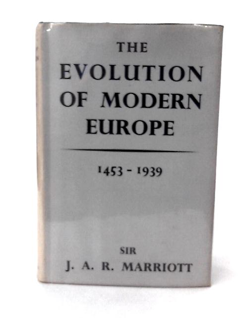 The Evolution of Modern Europe 1453-1939 von Sir J A R Marriott