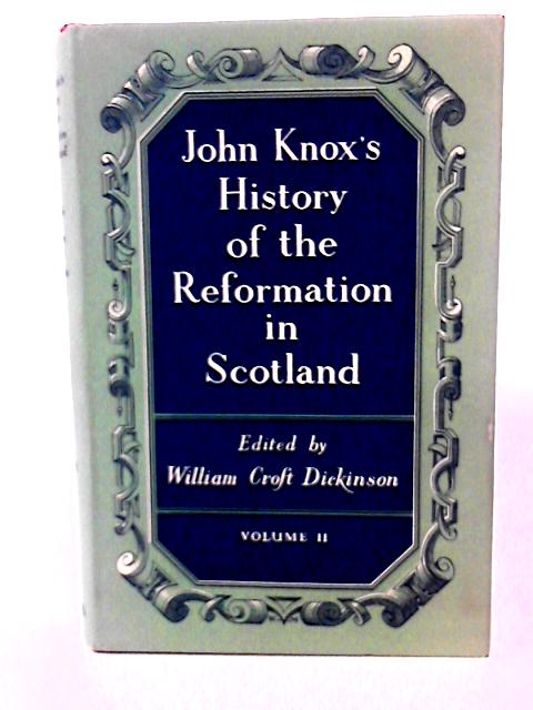 John Knox's History Of The Reformation In Scotland: Volune II von William Croft Dickinson(Ed)