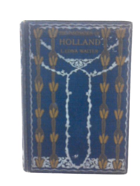 The Fascination of Holland By L. Edna Walter