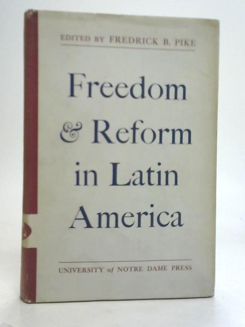 Freedom and Reform in Latin America By Fredrick B. Pike