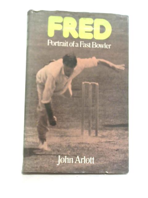 Fred. Portrait of A Fast Bowler By John Arlott