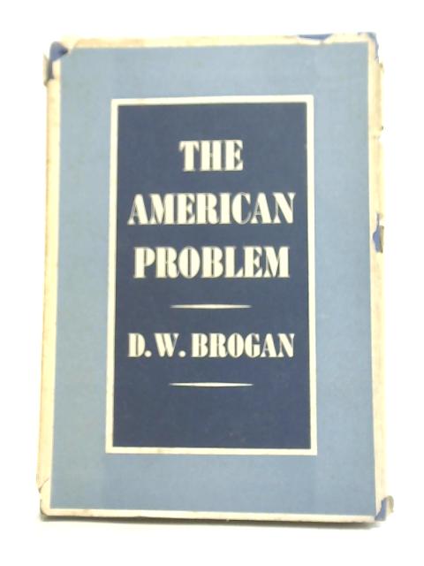 The American Problem By D W. Brogan