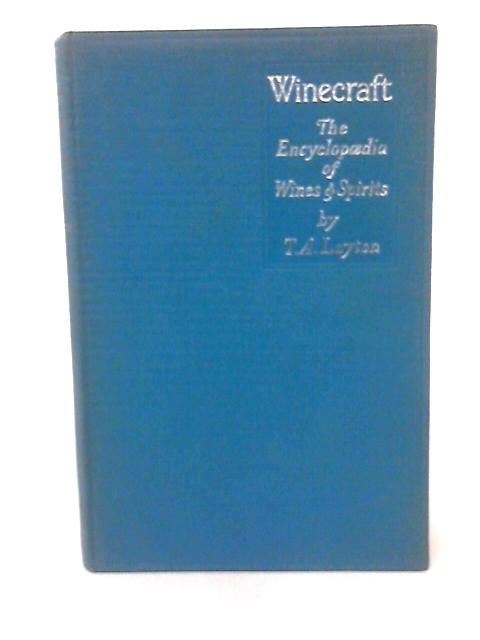 Winecraft. The Encyclopaedia of Wines & Spirits (A New Edition: Volume II) By T A Layton