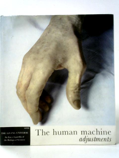 The Human Machine: Adjustments By The Living Universe