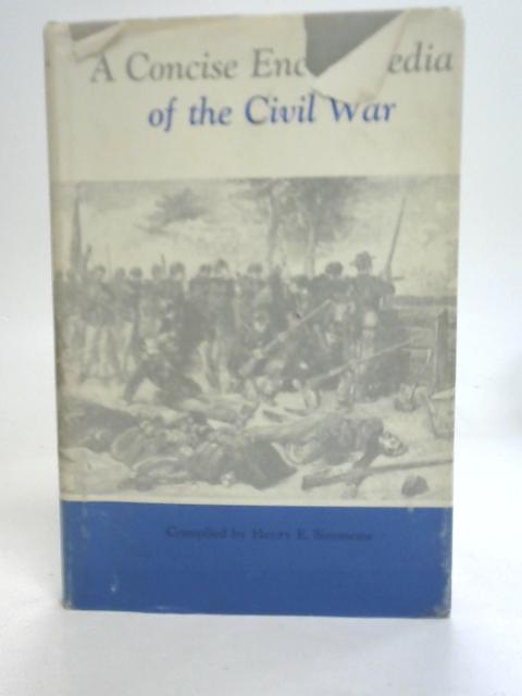 A Concise Encyclopedia of The Civil War von Henry E. Simmons