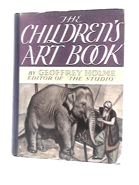 The Children's Art Book By C. Geoffrey Holme