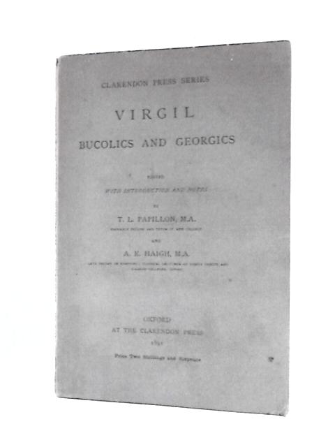 Virgil - Bucolics And Georgics By T.L.Papillon & A.E.Haigh (Ed.)