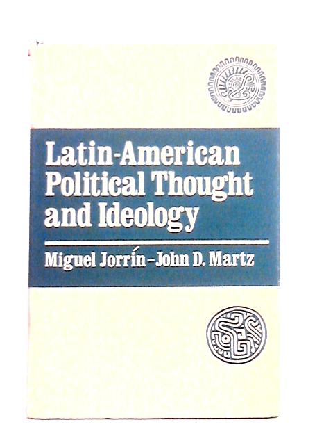 Latin American Political Thought and Ideology By Miguel Jorrn