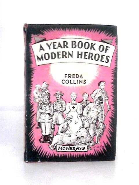 A Year-book of Modern Heroes: To-day and Yesterday von Freda Collins