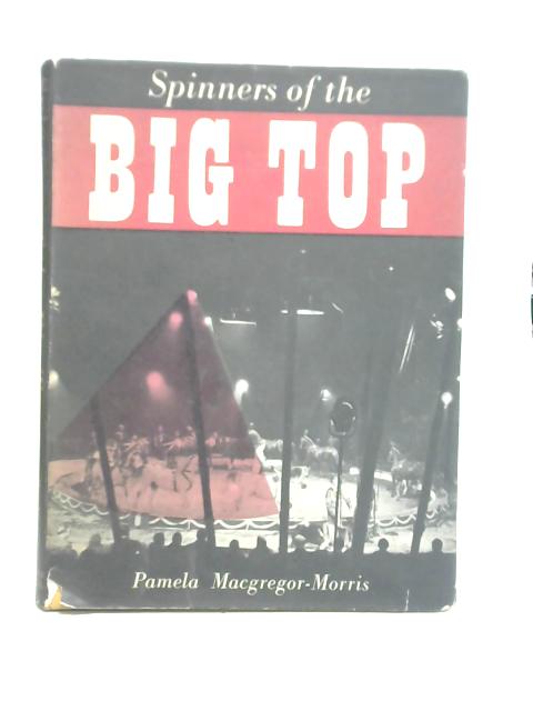 Spinners of The Big Top By Pamela Macgregor-Morris