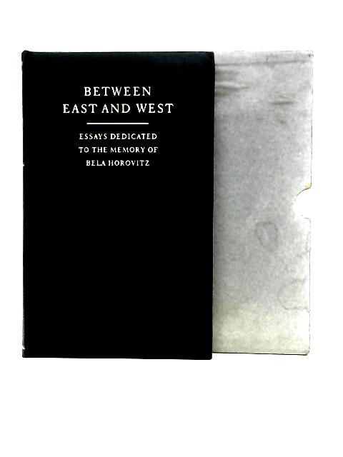 Between East and West. Essays dedicated to the memory of Bela Horowitz. Edited by A. Altman. With a portrait von Alexander Altmann