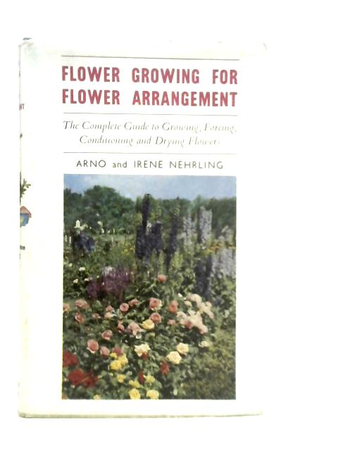 Flower Growing for Flower Arrangement von Arno & Irene Nehrling