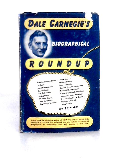 Dale Carnegie's Biographical Round-up: Highlights in the Lives of Thirty-nine Famous People von Dale Carnegie