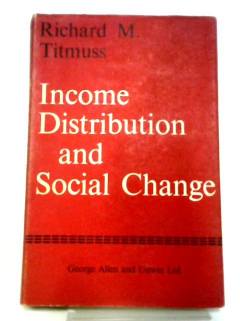 Income Distribution and Social Change By Richard M. Titmuss