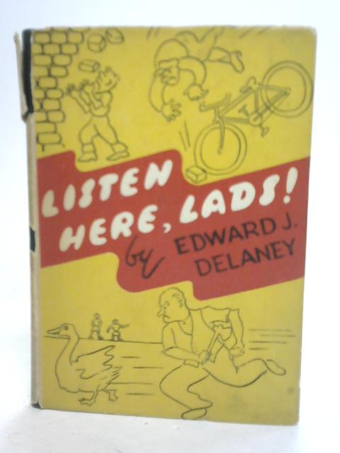 Listen Here, Lads! By Edward J Delaney