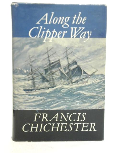 Along the Clipper Way von Sir Francis Chichester