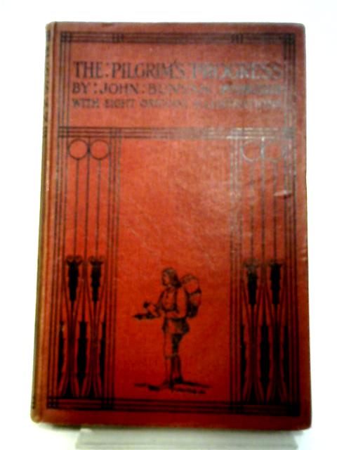 The Pilgrim's Progress: From This World to That Which is to Come Delivered Under the Similitude of a Dream By John Bunyan