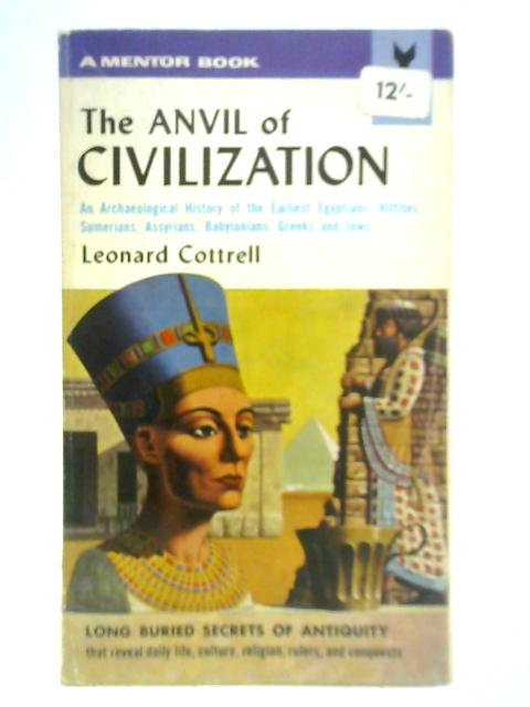 Anvil of Civilization By Leonard Cottrell