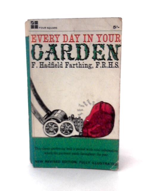 Every Day in Your Garden (Four Square Books) By F Hadfield Farthing