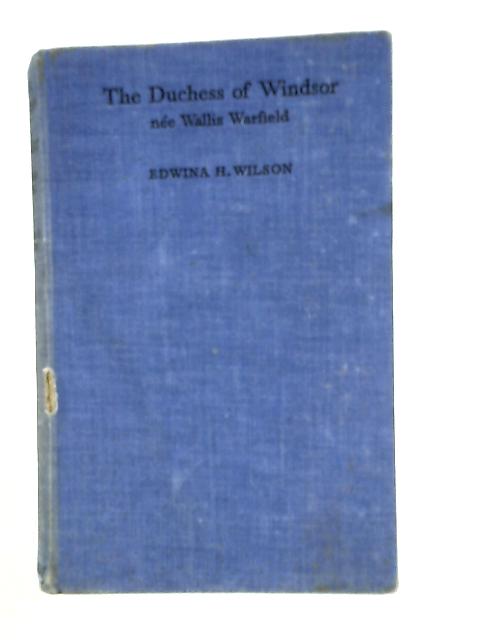 The Duchess of Windsor von Edwina H. Wilson