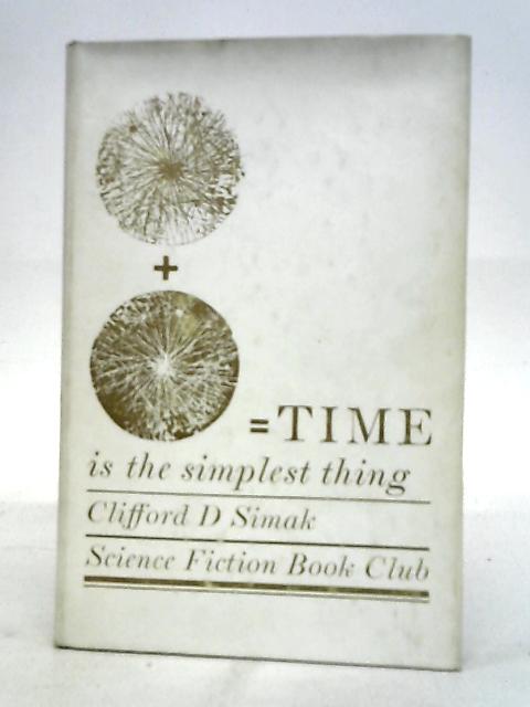 Time is the Simplest Thing By Clifford D Simak