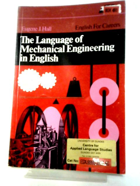 The Language of Mechanical Engineering in English par Eugene J. Hall