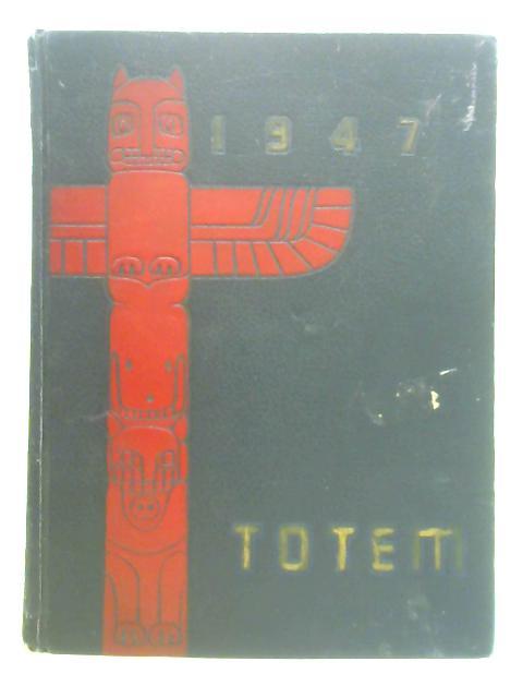 The Totem 1947 - UBC Student Yearbook: Volume 30 By Jean MacFarlane (Ed.)