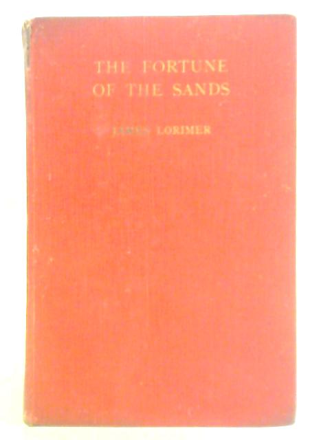 The Fortune of the Sands. A Romance of Moray By James Lorimer