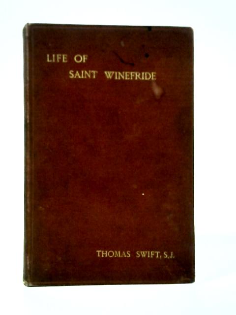 The Life of Saint Winefride By Thomas Swift