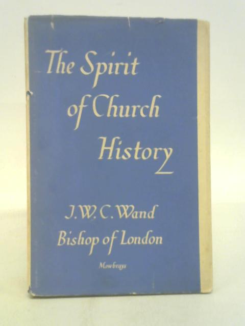 The Spirit Of Church History. By J. W. C. Wand