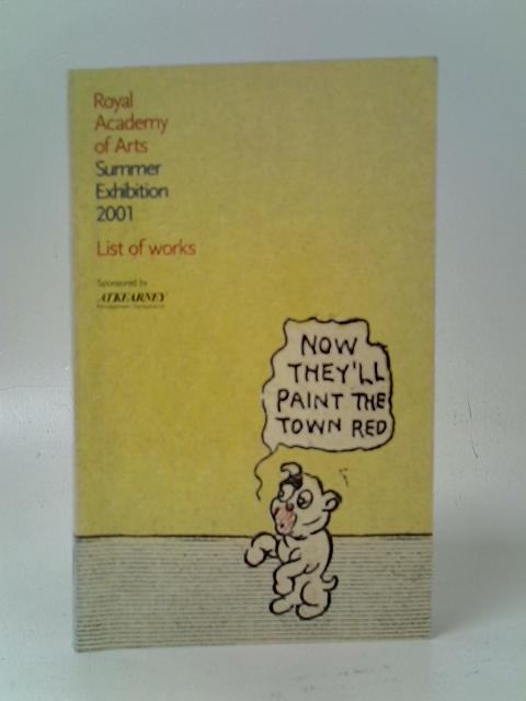 The 23rd Royal Academy of Arts. Summer Exhibition 2001. List of Works. 5th June to 13th August. von Edith Devaney, Harriet James and Annie Weiss