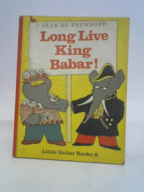 Long Live King Babar By Jean de Brunhoff