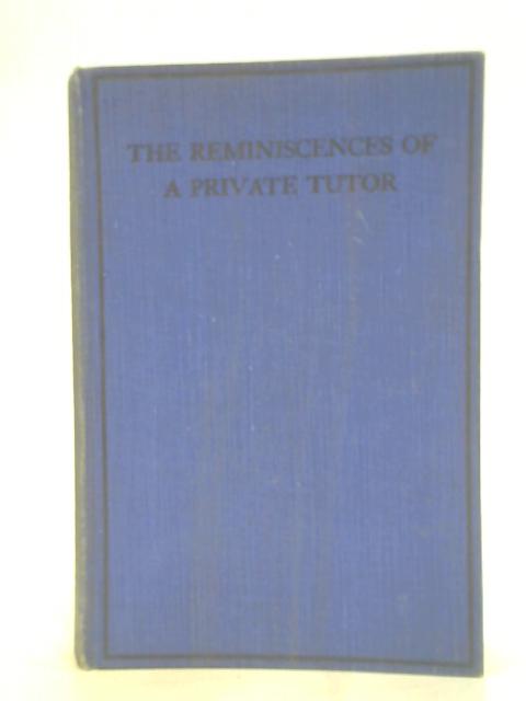 The Reminiscences of a Private Tutor By "The Rector"