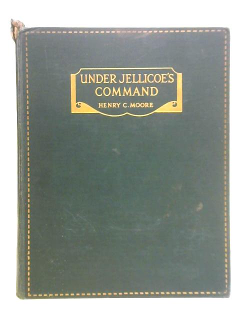 Under Jellicoe's Command By Henry C. Moore