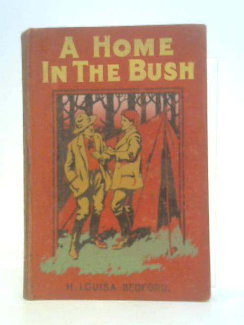 A Home in the Bush By H Louisa Bedford