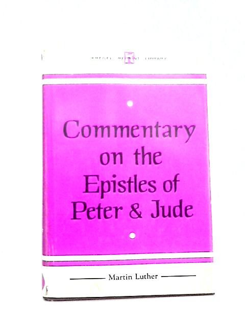 Commentary on the Epistles of Peter and Jude By Martin Luther