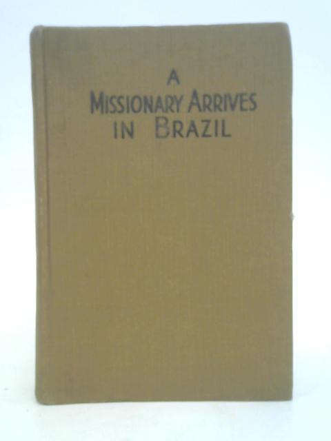 A missionary arrives in Brazil von T Bentley Duncan