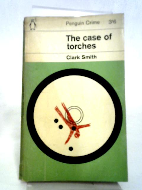 The Case of Torches (Penguin Books. no. 1710.) von Clark Smith