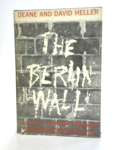 The Berlin Wall von Deane and David Heller