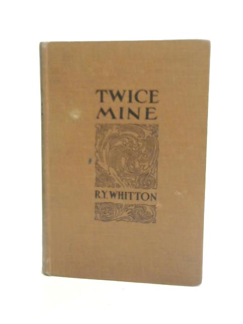 Twice Mine von R Y Whitton